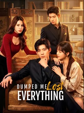 Dumped Me Lost Everything- Drama FULL MOVIES ENGLISH SUB