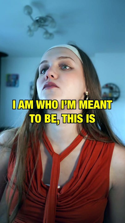 I am who I'm meant to be, this is me