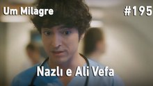 Nazlı e Ali Vefa #195 - Um Milagre