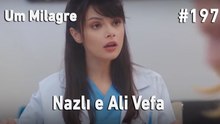 Nazlı e Ali Vefa #197 - Um Milagre