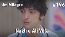Nazlı e Ali Vefa #196 - Um Milagre