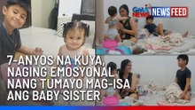 7-anyos na kuya, naging emosyonal nang tumayo mag-isa ang baby sister | GMA News Feed
