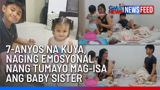 7-anyos na kuya, naging emosyonal nang tumayo mag-isa ang baby sister | GMA News Feed