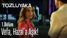 Vefa, Hazal'a aşık! - Tozluyaka 1. Bölüm