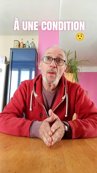 Ok mais une condition !🤨