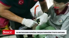 Su matarasının kapağına sıkışan parmağını itfaiye kurtardı
