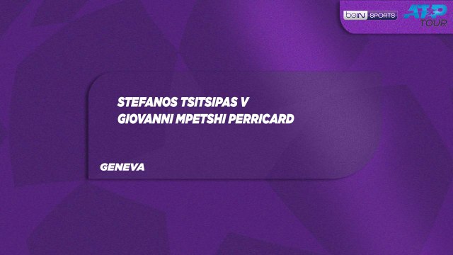 S. Tsitsipas vs. G. Mpetshi Perricard Match Highlights Geneva May 18, 2026