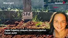 Çağla Tuğaltay cinayeti; ölen komşusunun mezarı açıldı!