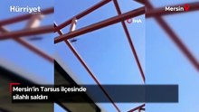 Mersin'in Tarsus ilçesinde silahlı saldırı!