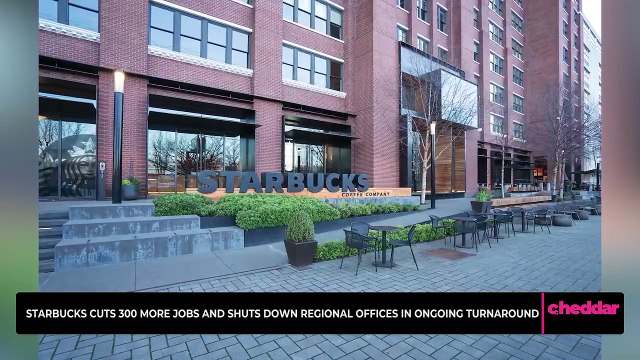 Starbucks Cuts 300 More Jobs and Shuts Down Regional Offices in Ongoing Turnaround