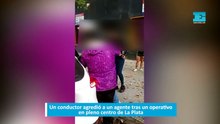 Un conductor agredió a un agente tras un operativo en pleno centro de La Plata