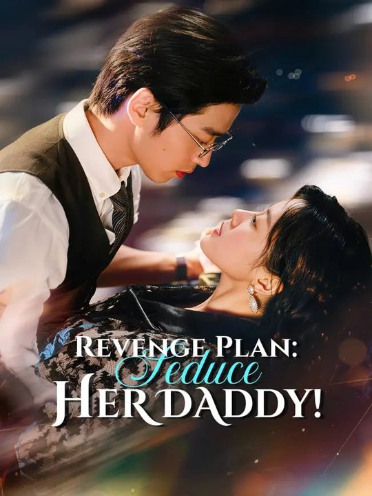 Revenge Plan Seduce Her Daddy