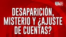 Desaparición, misterio y ¿ajuste de cuentas?: conocidos aseguran que fue asesinado