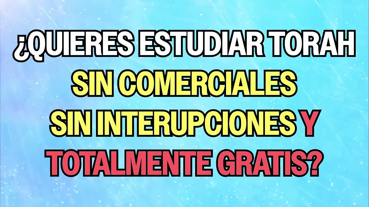 ESTUDIA TORAH GRATIS Y SIN COMERCIALES EN NUESTRA PAGINA!