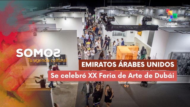 SOMOS | Emiratos Árabes Unidos | Se celebró XX Feria de Arte de Dubái 18-05-2026