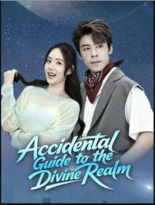 Accidental Guide to the Divine Realm- Full Drama Movie English Sub