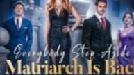 Title: The fake heiresses tremble as the true queen returns in EVERYBODY STEP ASIDE THE MATRIARCH IS BACK | Complete Series