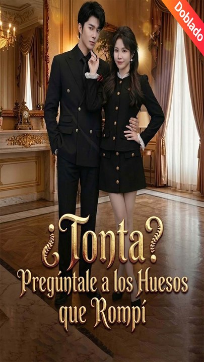 [Doblado]¿Tonta Pregúntale a los Huesos que Rompí💥💥Completo En Español