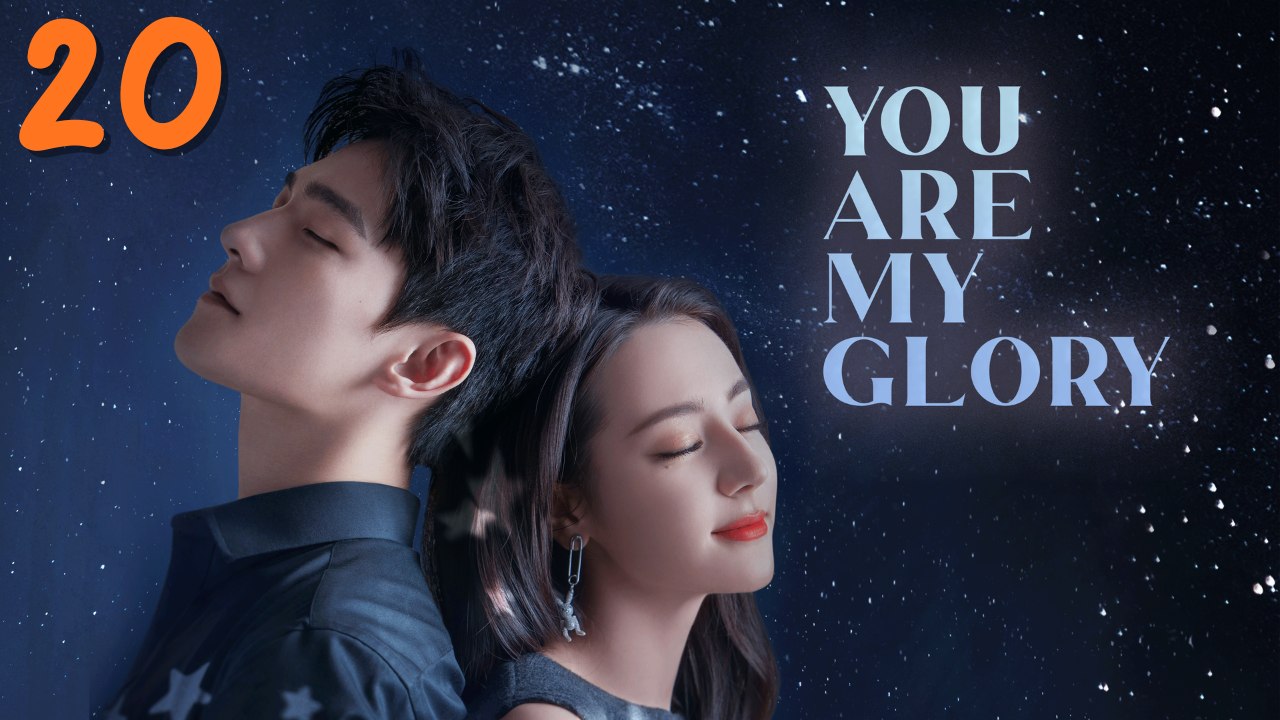 You are My Glory 🎬 EP 20 | FULL MOVIE | 🌍 ENGSUB | Cine.Universe