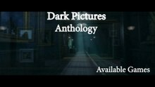 Dark Pictures Anthology Up Coming Gameplays Trailers