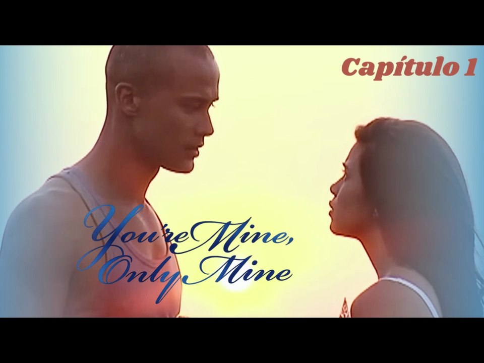 You're mine, Only mine Capítulo 1 [Sub Español]