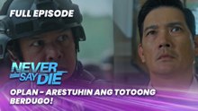 Never Say Die: OPLAN - ARESTUHIN ANG TOTOONG BERDUGO! (Full Episode 75) May 19, 2026