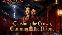 Crushing the Crown Claiming the Throne Full EP | Viral Historical Chinese Drama Series ENGSUB