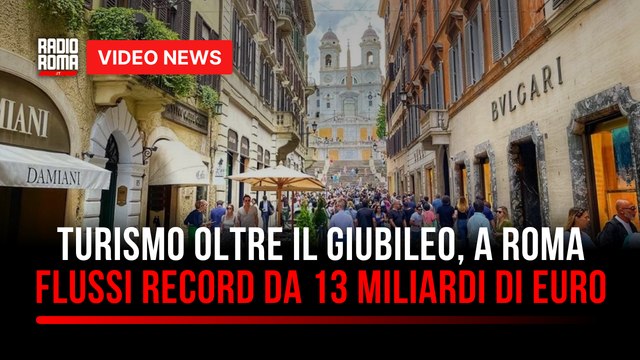 Turismo oltre il Giubileo, a Roma flussi record da 13 miliardi di euro