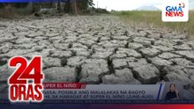 Super El Niño to produce strong storms | 24 Oras