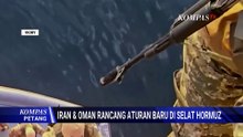 Iran-Oman Bahas Aturan Baru Selat Hormuz, Fokus Jaga Jalur Pelayaran Aman | KOMPAS PETANG