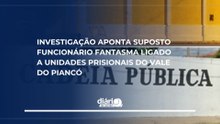 Investigação aponta suposto funcionário fantasma ligado a unidades prisionais do Vale do Piancó