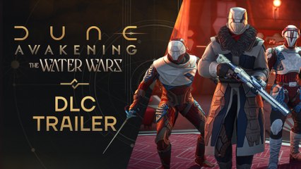 Dune Awakening The Water Wars DLC Official Trailer