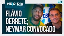Flávio derrete; Neymar convocado | Meio-Dia em Brasília - 19/05/2026