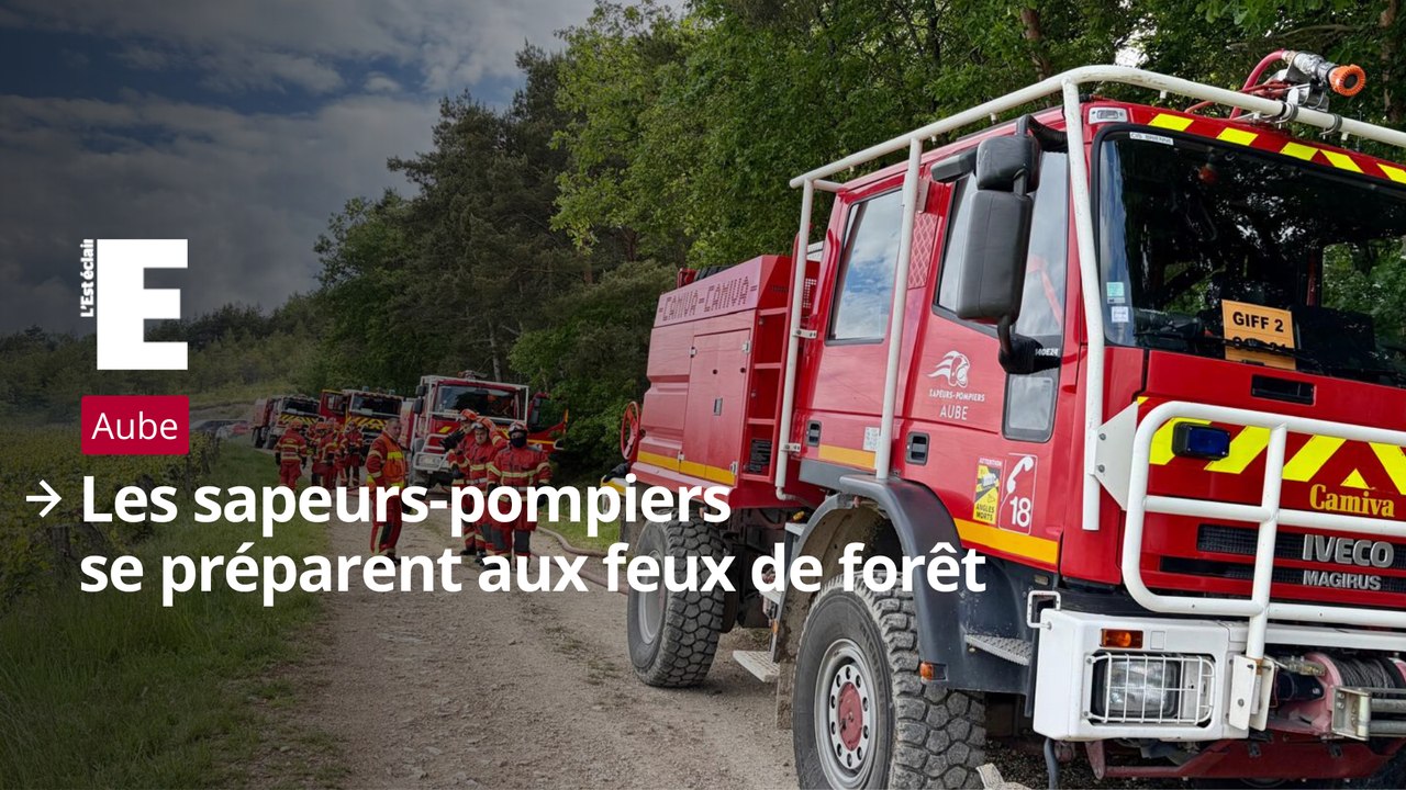 Les sapeurs-pompiers de l’Aube se préparent aux feux de forêt