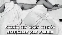 Dormir sin ropa es más saludable que dormir con la ropa puesta