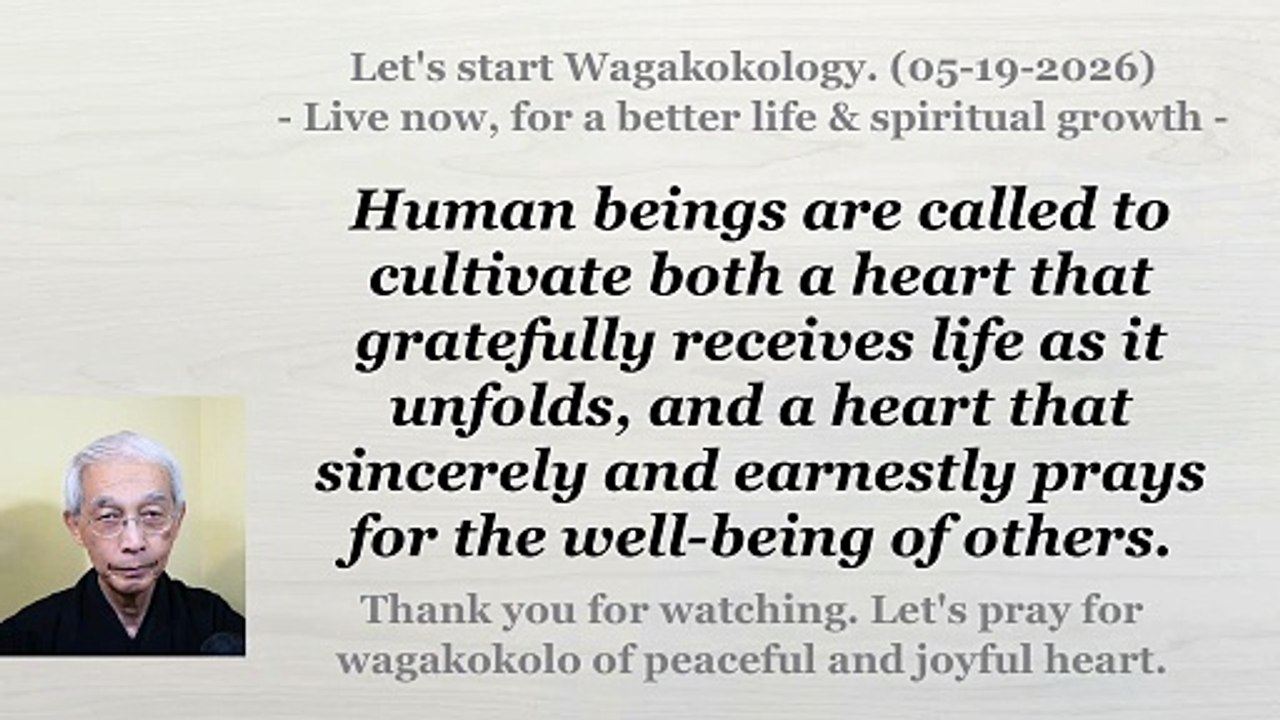 We are to cultivate a receptive heart and a heart that prays for the well-being of others. 5-19-2026