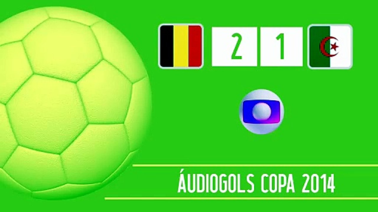 Áudiogols | Bélgica 2x1 Argélia (Globo 2014)