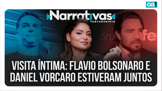 Visita íntima: Flavio Bolsonaro e Daniel Vorcaro estiveram juntos | Narrativas #614 Madeleine Lacsko
