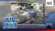 Barangay tanod, patay sa pamamaril; nagtitinda sa lugar, nadamay at nasawi rin | Unang Balita