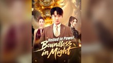 Veiled In Power, Boundless In Might Full Chinese Drama- Full EP (2026)