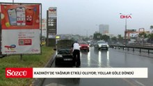 Kadıköy’de yağmur etkili oluyor; yollar göle döndü