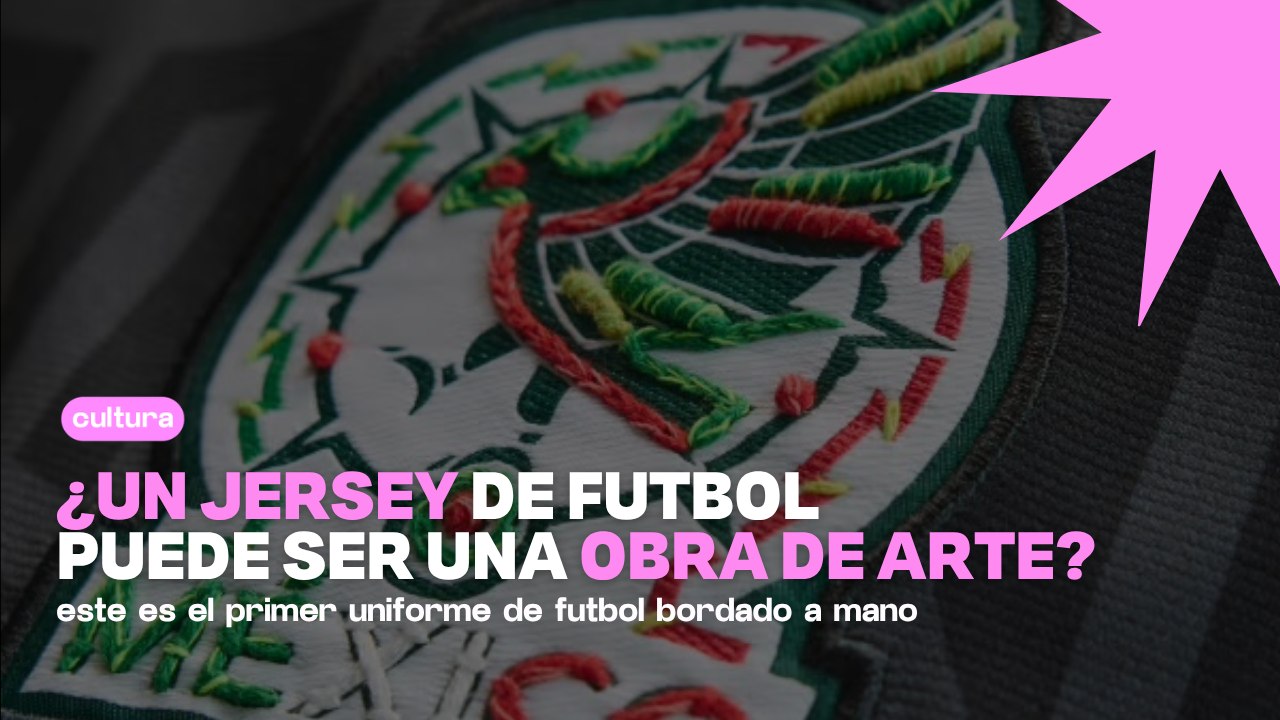 Jersey de México bordado a mano: la obra de arte de Adidas