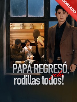 Papá Regresó, ¡De Rodillas Todos