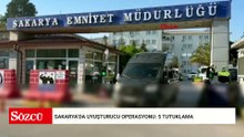 Sakarya’da uyuşturucu operasyonu: 5 tutuklama