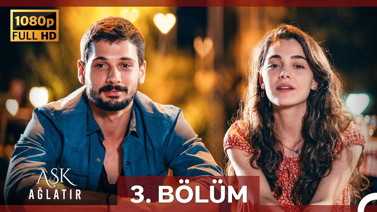 Aşk Ağlatır 3.Bölüm (Yenilenmiş Görüntü)