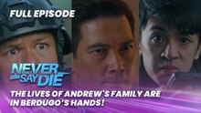 Never Say Die: The lives of Andrew's family are in Berdugo’s hands! (Full Episode 76) May 20, 2026