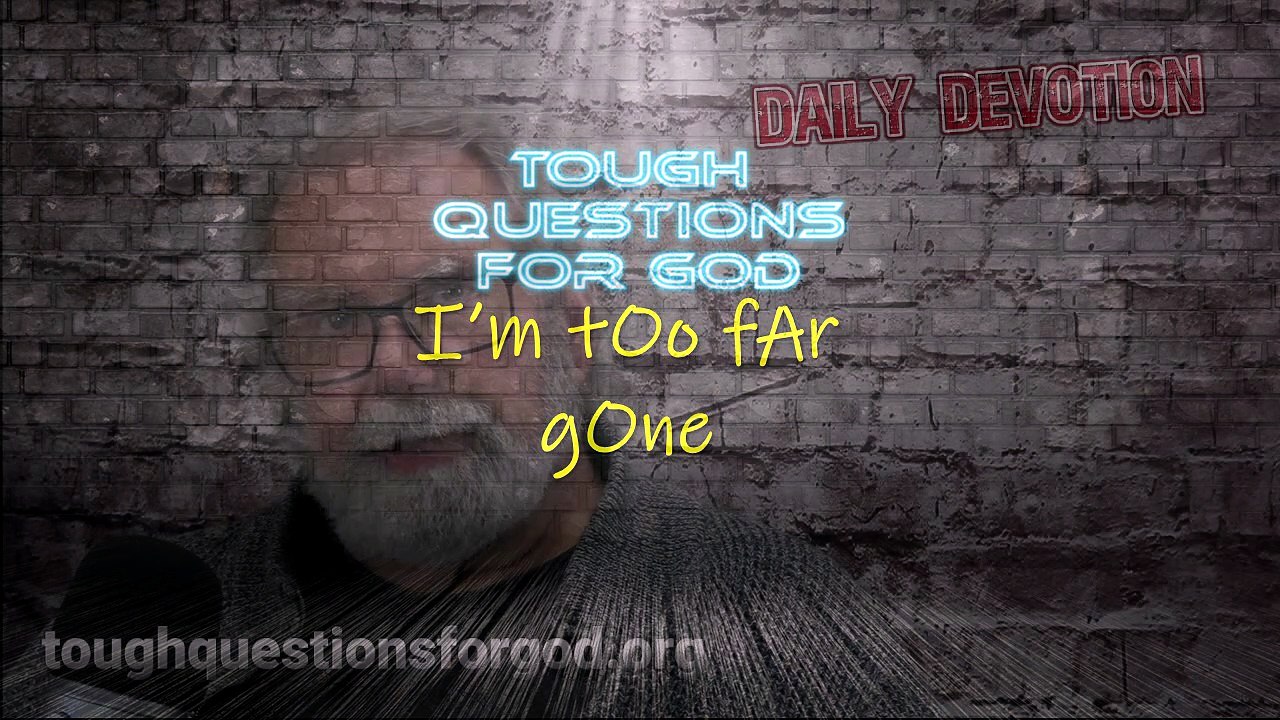 “i’M tOo fAr gOnE’