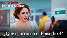 Urgente; Se Necesita Amor / ¿Qué ocurrió en el Episodio 4?