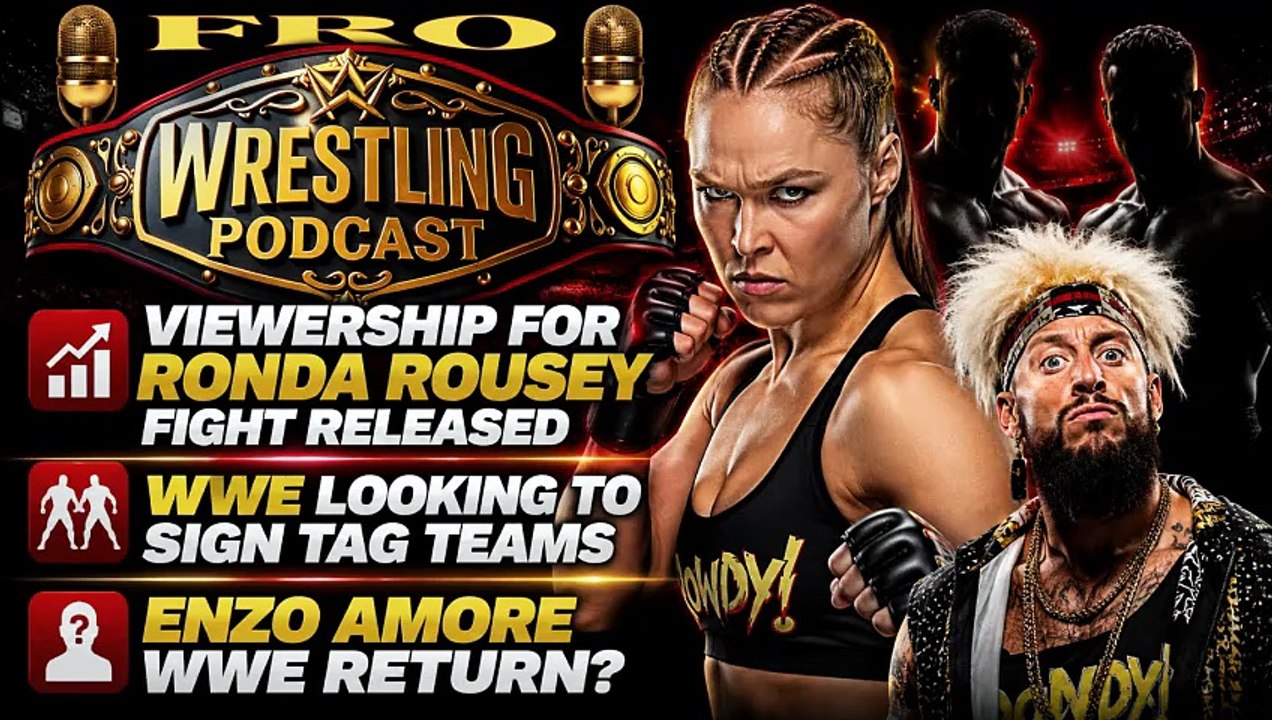 Rousey Fight Viewership Announced - WWE Looking for Tag Teams - Enzo Amore WWE Return?