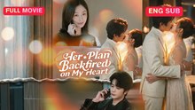 Her Plan Backfired On My Heart Full Chinese